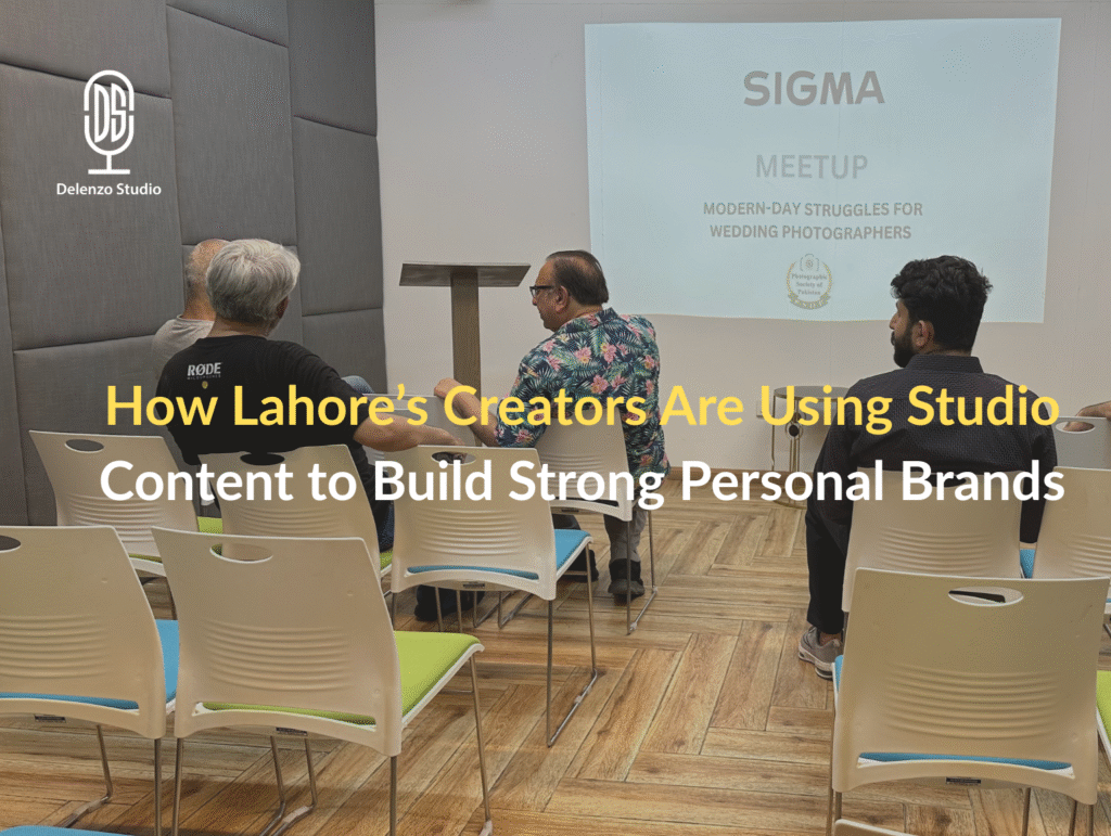 How Lahore’s Creators Are Using Studio Content to Build Strong Personal Brands