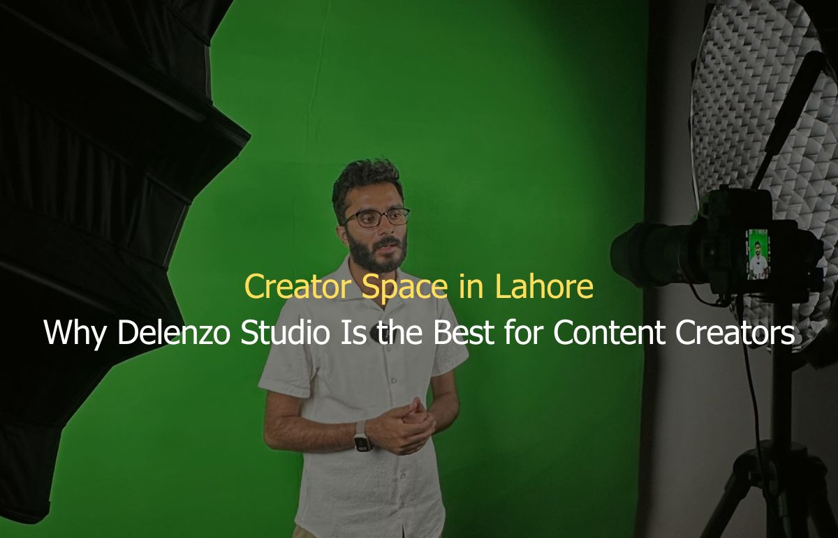 Creator Space in Lahore Why Delenzo Studio Is the Best for Content Creators