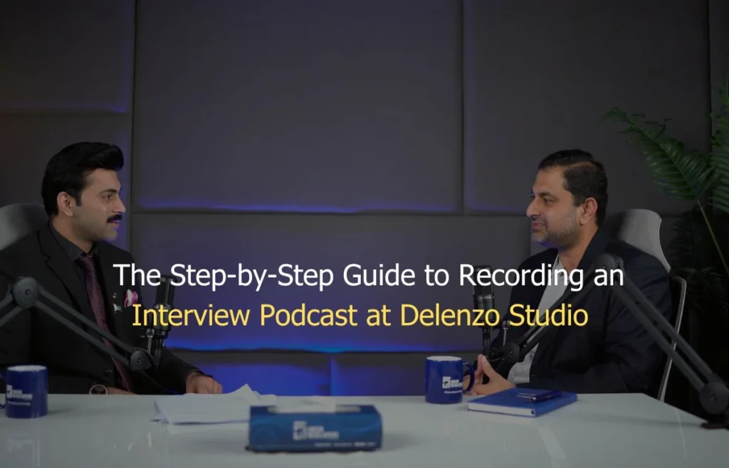 The Step-by-Step Guide to Recording an Interview Podcast at Delenzo Studio
