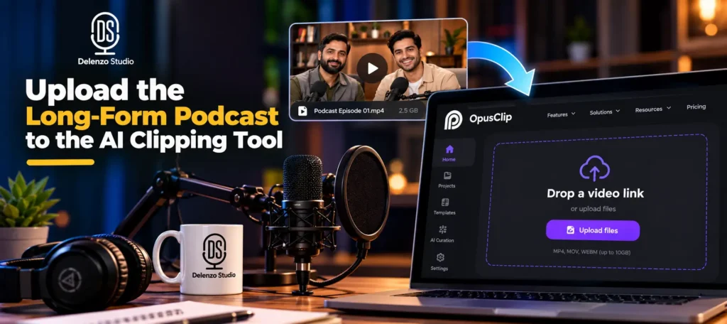 Upload the long-form podcast to the AI clipping tool showing interface options at 
Delenzo Studio